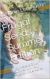 Frugal Seeds Summer Edition 101 Ways to Enjoy Summer With Your Kids for Little Money