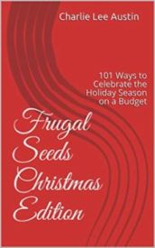Frugal Seeds Christmas Edition - 101 Ways to Celebrate the Holiday Season on a Budget
